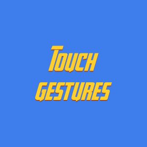 Touch gestures